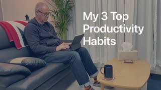 My Top Three Productivity Habits [upl. by Dazhahs255]