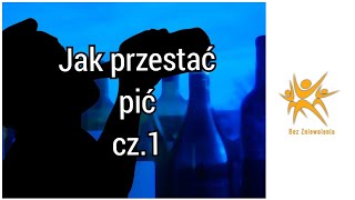 Jak przestać pić  cześć 1 [upl. by Peterus]