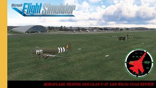 Aeroplane Heaven Douglas C47 amp Waco CG4A Review  DDay 80th Anniversary  MSFS [upl. by Eimorej]