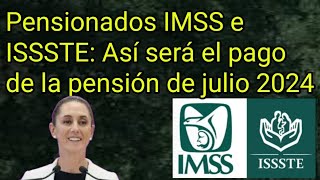 Pensionados IMSS e ISSSTE Así será el pago de la pensión de julio 2024 [upl. by Wistrup]