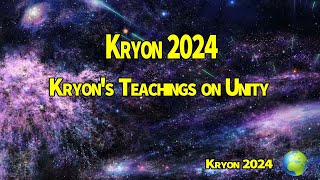 Kryon 2024 》Kryons Teachings on Unity [upl. by Willetta]