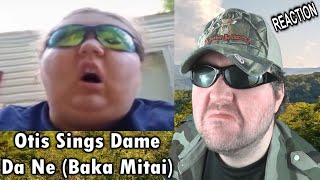 Otis Sings Dame Da Ne Baka Mitai SodaMan  Reaction BBT [upl. by Ahsam]