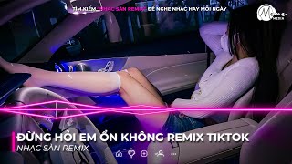 ĐỪNG HỎI EM ỔN KHÔNG REMIX TIKTOK STYLE HUYPT REMIX  NHẠC REMIX HOT TREND TIKTOK 2025 [upl. by Simmie690]