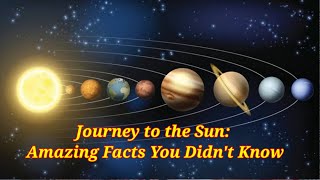 Journey to the Sun Amazing Facts You Didnt Know  Sun Facts That Will Blow Your Mind  JHIF [upl. by Pangaro684]