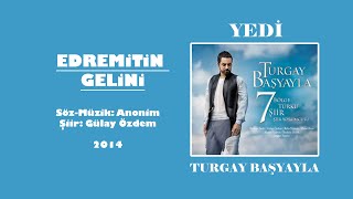 TURGAY BAŞYAYLA quotEDREMİTİN GELİNİquot ŞİİR  GÜLAY ÖZDEM [upl. by Beckett]