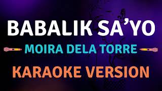 BABALIK SAYO  Moira Dela Ttorre l Karaoke song with lyrics [upl. by Hamnet]