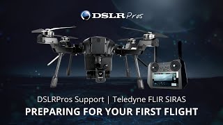 DSLRPros Support  Teledyne FLIR SIRAS  Preparing for your First Flight [upl. by Nylazor]