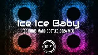 Vanilla Ice  Ice Ice Baby DJ Chris Marc Bootleg 2024 Mix [upl. by Oihsoy]