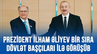 PREZİDENT İLHAM ƏLİYEV BİR SIRA DÖVLƏT BAŞÇILARI İLƏ GÖRÜŞÜB [upl. by Yllaw800]