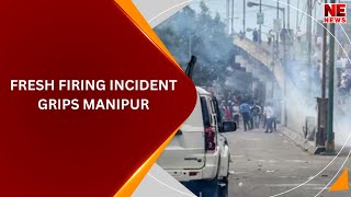 Fresh Firing Incident Grips Manipur [upl. by Jodoin380]