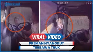 Kena Batunya Preman Palak Sopir Truk Malah Nyangkut di Pintu Terbawa Jauh [upl. by Salena]