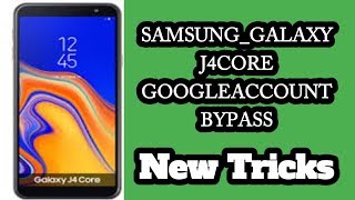 Samsung Galaxy J4 Core FRP Bypass New Tricks  SMJ410F Remove Google Account [upl. by Hsenid]