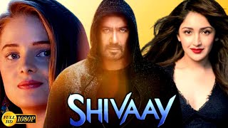 Shivaay Full Movie HD Ajay devgan Sayyeshaa Facts Erika Kaar  HD 1080p Review And Facts [upl. by Aivataj597]