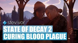 State of Decay 2  Curing blood plague  Stevivor [upl. by Adnalay678]