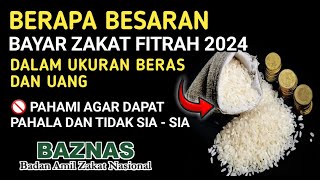 BERAPA TAKARAN ZAKAT FITRAH 2024 INI BESARAN ZAKAT FITRAH 2024 DALAM BENTUK UANG DAN BERAS [upl. by Ok]