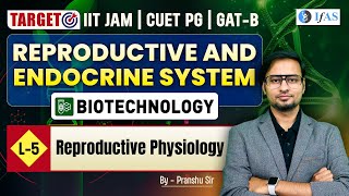 Reproductive Physiology  Reproductive And Endocrine System  Target IIT JAM  CUET PG  GATB  L5 [upl. by Lorne]