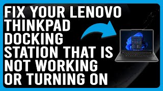 How To Fix Lenovo ThinkPad Docking Station That Is Not Working Why It Happen And Solutions To Try [upl. by Iaj]