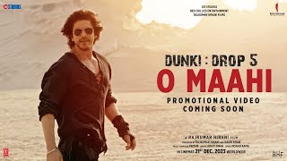 Dunki Drop 5  O MaahiPromo Shah Rukh Khan  Taapsee Pannu  Pritam  Arijit Singh  Irshad Kamil [upl. by Leavy]