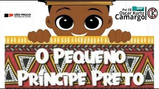 O PEQUENO PRINCIPE PRETO  EE Oscar Kurtz Camargo [upl. by Aurore158]