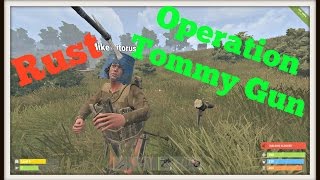 Rust  Operation Tommy Gun [upl. by Tidwell]