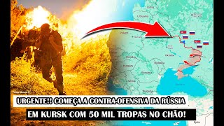 URGENTE Começa A ContraOfensiva Da Rússia Em Kursk Com 50 Mil Tropas No Chão [upl. by Auoh992]