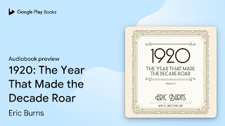 1920 The Year That Made the Decade Roar by Eric Burns · Audiobook preview [upl. by Enylhsa]