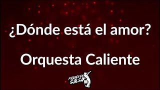 Donde esta el amor letra  Orquesta Caliente Frases en Salsa [upl. by Nomra]