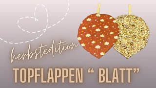 Topflappen „ Blatt“ nähen Herbstdeko [upl. by Yttiy]