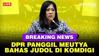 🔴 LIVE  Keras Rapat DPR Panggil Menkomdig Meutya Hafid Soal Judi Online [upl. by Hirza614]