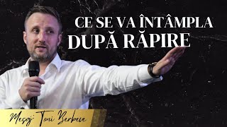 Ce se va intampla dupa Rapirea Bisericii  Toni Berbece [upl. by Ogilvy]