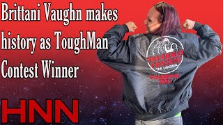 Brittani Vaughn Makes History as ToughMan Contest Winner [upl. by Aldercy]