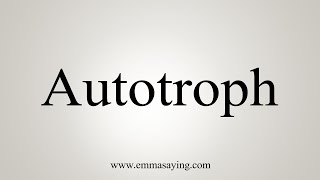 How To Say Autotroph [upl. by Zakaria]