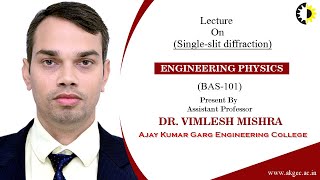 SINGLE SLIT DIFFRACTION  ENGINEERING PHYSICS  LECTURE 05 BY DR VIMLESH MISHRA  AKGEC [upl. by Allys]