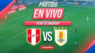 🔴EN VIVO PERÚ Vs URUGUAY  ELIMINATORIA SUDAMÉRICA [upl. by Ecital]