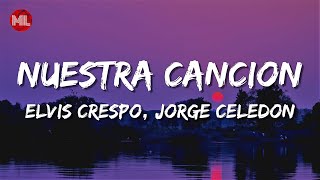 Elvis Crespo Jorge Celedon  Nuestra Cancion Letra  Lyrics [upl. by Pierrette338]