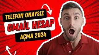 Telefon Onaysız Gmail Hesap Açma 2024 [upl. by Ramgad343]