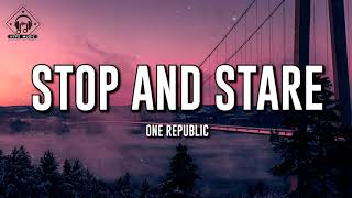 One Republic  Stop and Stare Lyrics [upl. by Niles421]