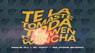 TE LA TOMASTE TODA CHINWENWENCHA REMIX  EMUS DJ ✘ SE PONE BUENO ✘ EL DIPY [upl. by So]