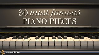 30 Most Famous Classical Piano Pieces [upl. by Pelage]