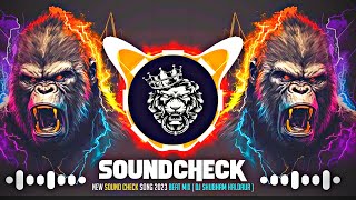 New Sound Check Song 2023 High Punch Bass Mix  Dj Shubham Haldaur [upl. by Yllas300]