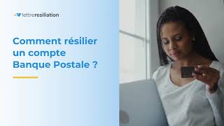 Comment résilier un compte Banque Postale [upl. by Orva156]