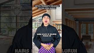 KETIKA PEMBANTU KELUARGA SULTAN KENA MARAH [upl. by Naval24]