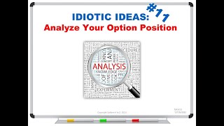 IDIOTIC IDEAS 11 Analyze Your Option Position [upl. by Tallulah]