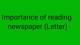 Importance of reading newspaper informal letter [upl. by Christabel]