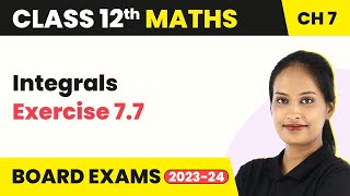 Integrals  Exercise 77  Class 12 Maths Chapter 7 [upl. by Jeddy]