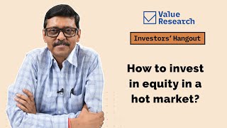 How to invest in equity in a hot market [upl. by Akinad844]