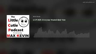 LCP 1029 Everyone Wasted their Vote [upl. by Nelleh]