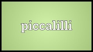 Piccalilli Meaning [upl. by Blaseio]