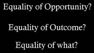 Equality of Opportunity vs Equality of Outcome [upl. by Pedersen414]