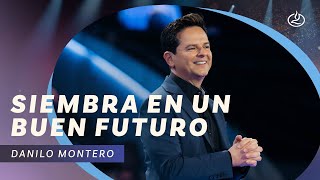 Danilo Montero  Siembra en un buen futuro  Iglesia Lakewood [upl. by Leima]